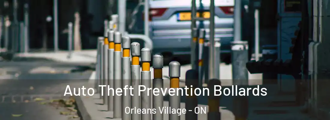 Auto Theft Prevention Bollards Orleans Village - ON