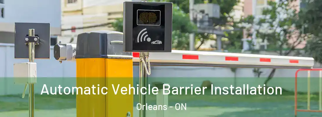  Automatic Vehicle Barrier Installation Orleans - ON