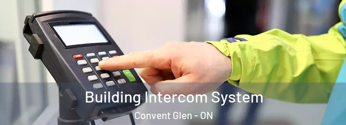  Building Intercom System Convent Glen - ON