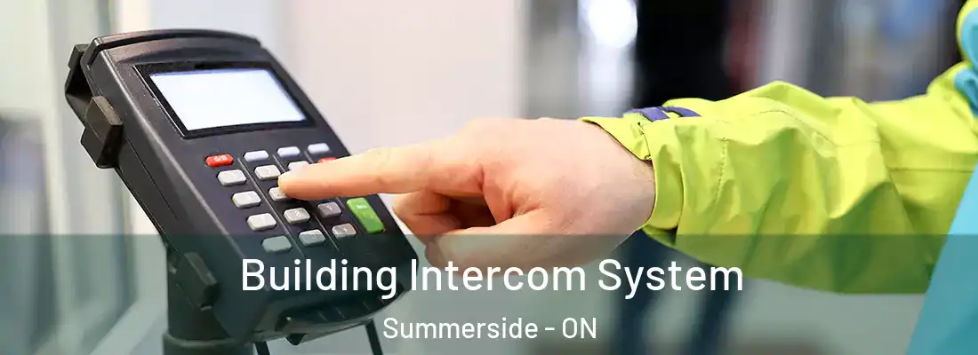  Building Intercom System Summerside - ON