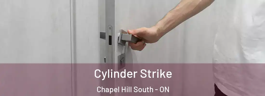  Cylinder Strike Chapel Hill South - ON
