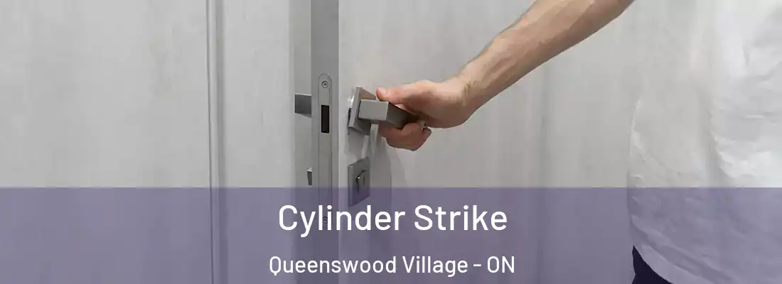  Cylinder Strike Queenswood Village - ON