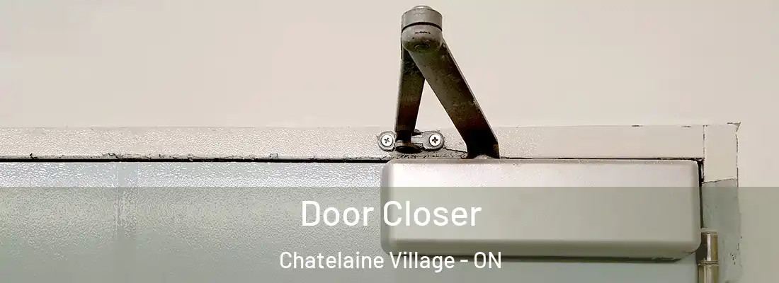  Door Closer Chatelaine Village - ON
