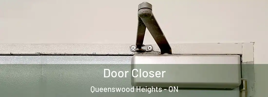  Door Closer Queenswood Heights - ON