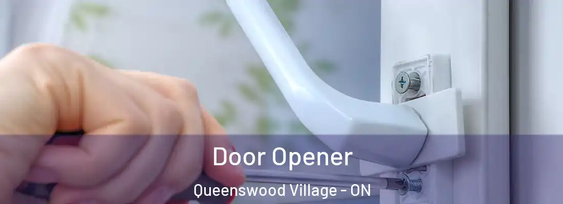  Door Opener Queenswood Village - ON