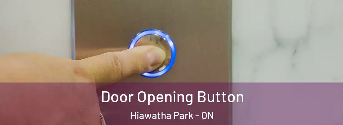  Door Opening Button Hiawatha Park - ON