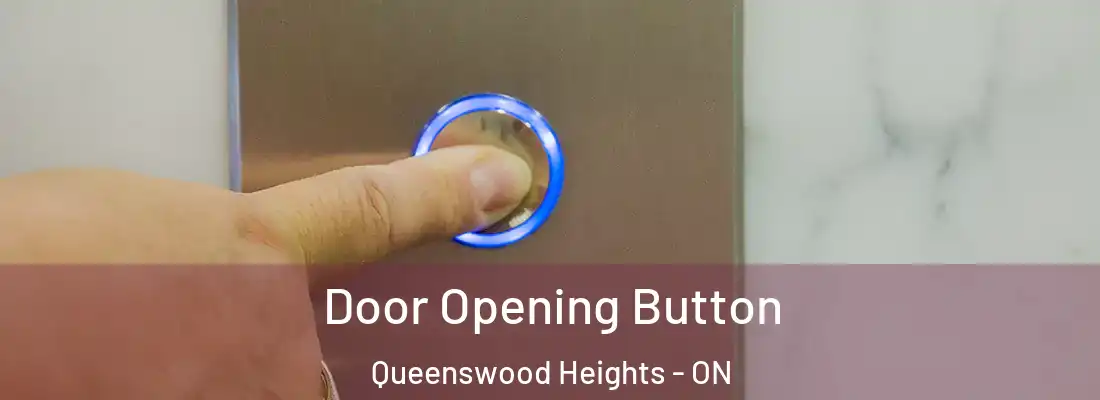  Door Opening Button Queenswood Heights - ON