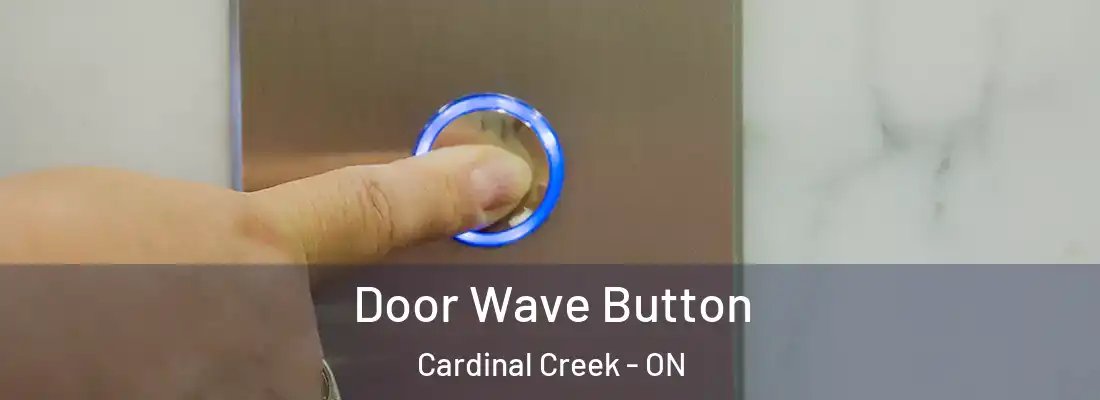  Door Wave Button Cardinal Creek - ON