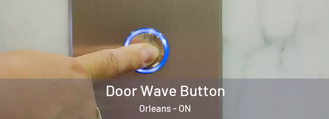  Door Wave Button Orleans - ON