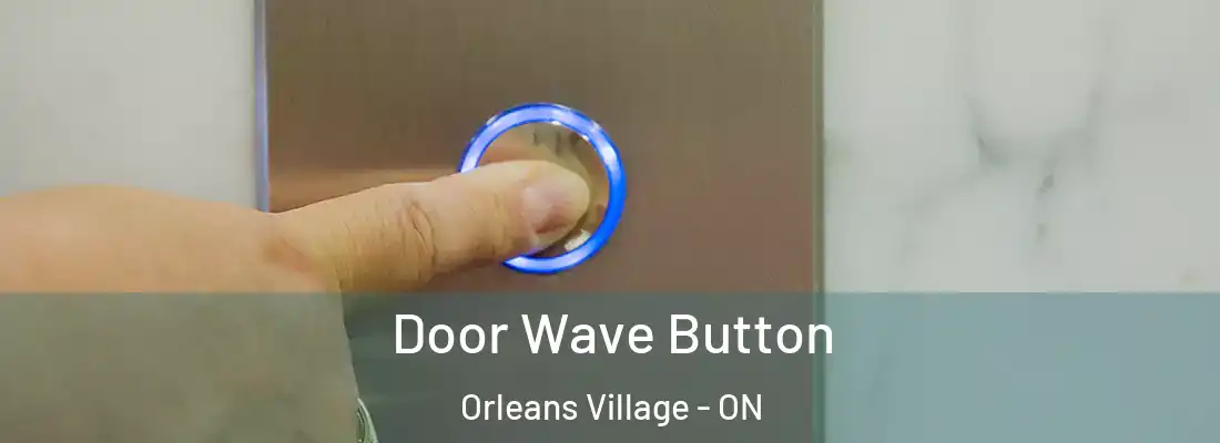  Door Wave Button Orleans Village - ON
