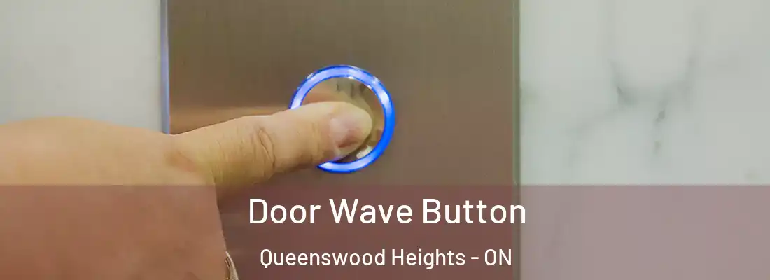  Door Wave Button Queenswood Heights - ON