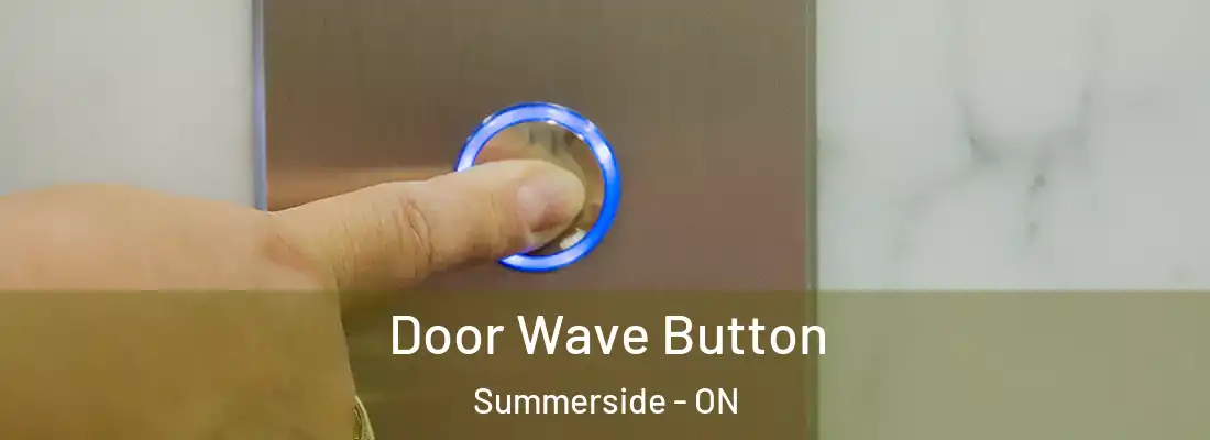  Door Wave Button Summerside - ON