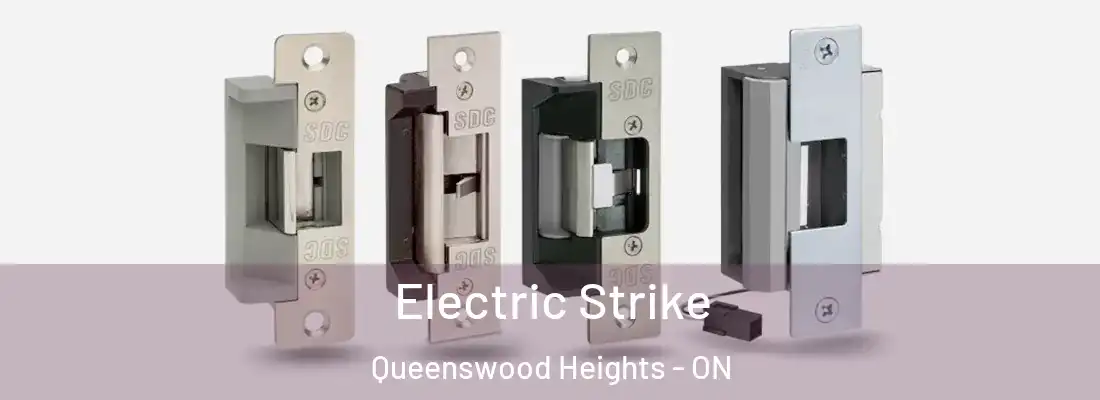  Electric Strike Queenswood Heights - ON