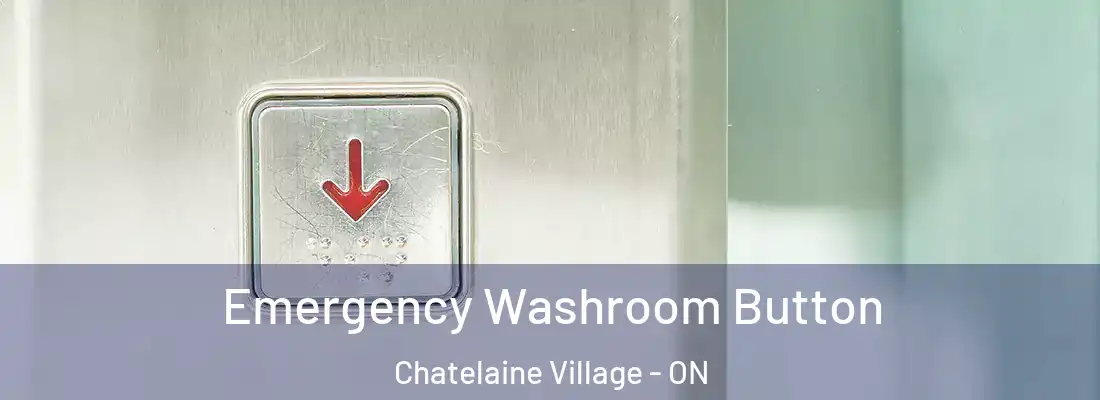  Emergency Washroom Button Chatelaine Village - ON