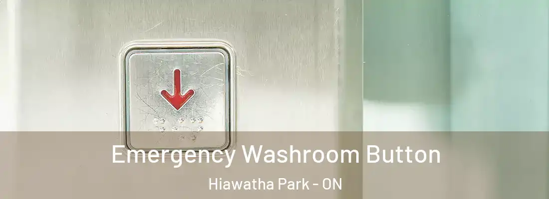  Emergency Washroom Button Hiawatha Park - ON