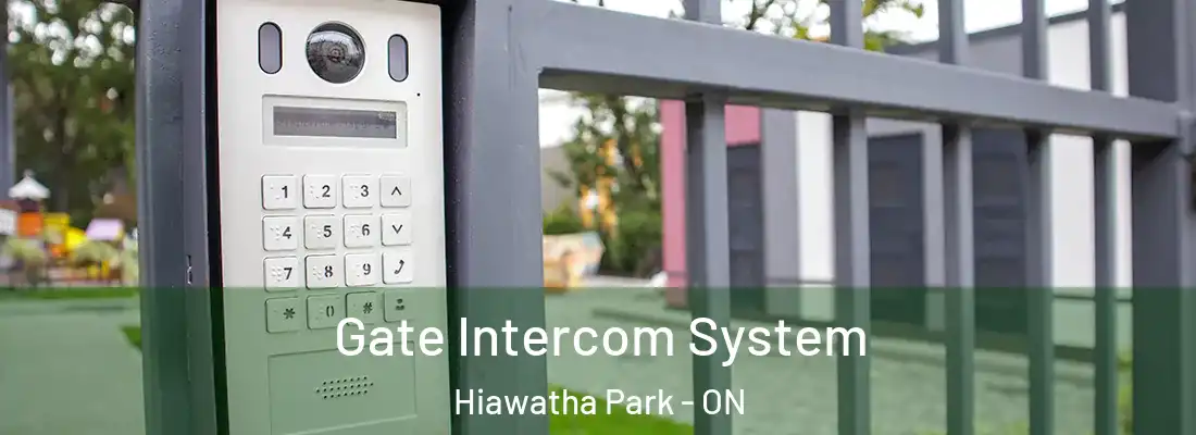  Gate Intercom System Hiawatha Park - ON