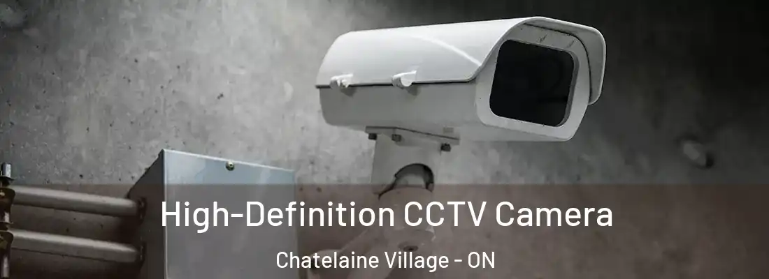  High-Definition CCTV Camera Chatelaine Village - ON
