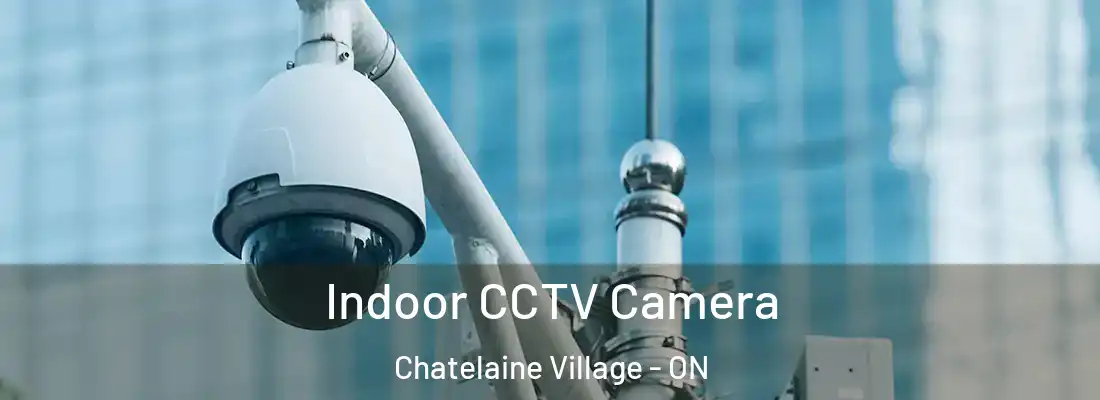  Indoor CCTV Camera Chatelaine Village - ON