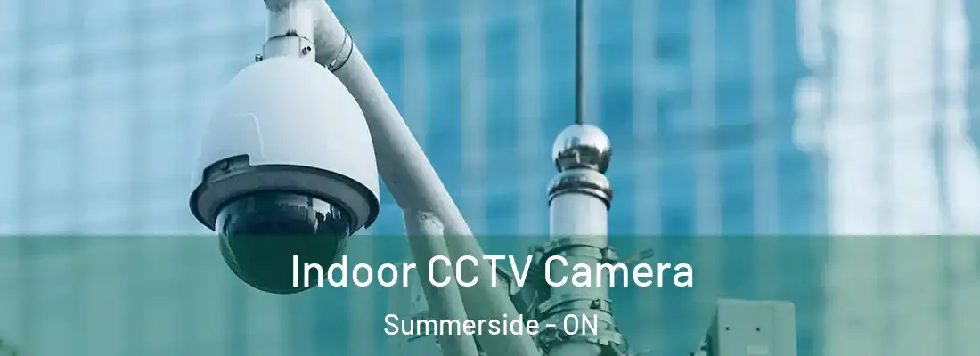  Indoor CCTV Camera Summerside - ON