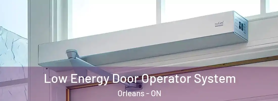  Low Energy Door Operator System Orleans - ON
