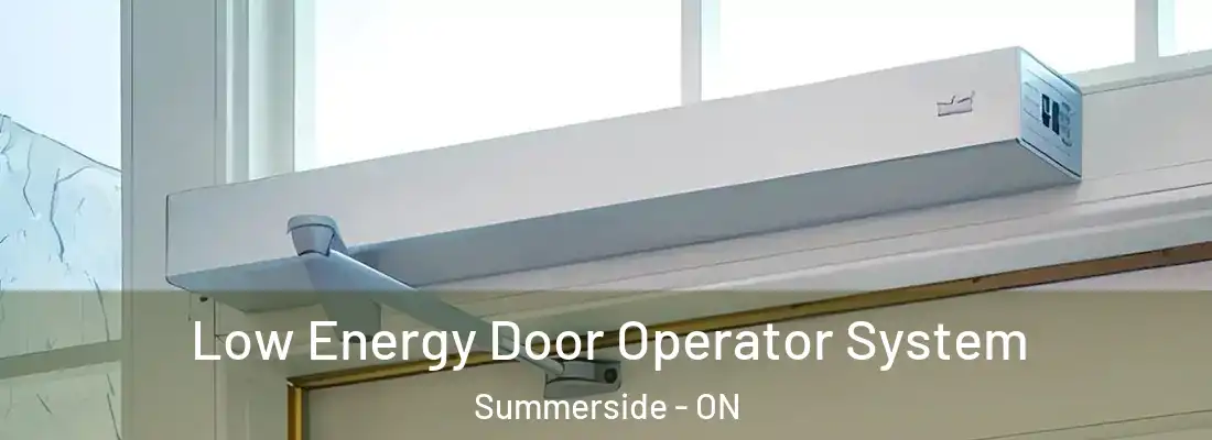  Low Energy Door Operator System Summerside - ON