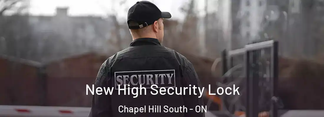  New High Security Lock Chapel Hill South - ON