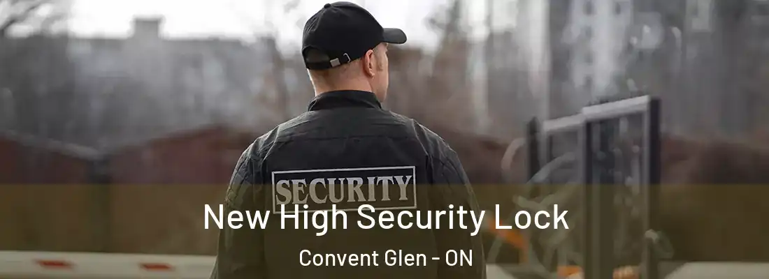  New High Security Lock Convent Glen - ON