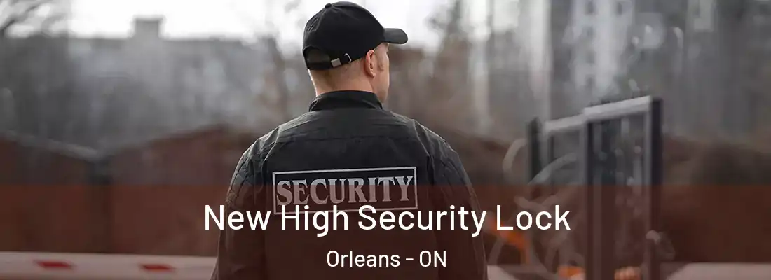  New High Security Lock Orleans - ON