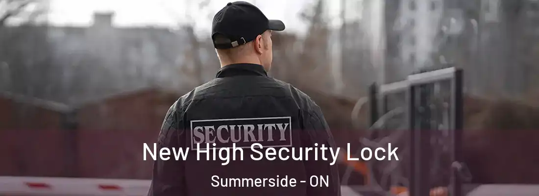  New High Security Lock Summerside - ON