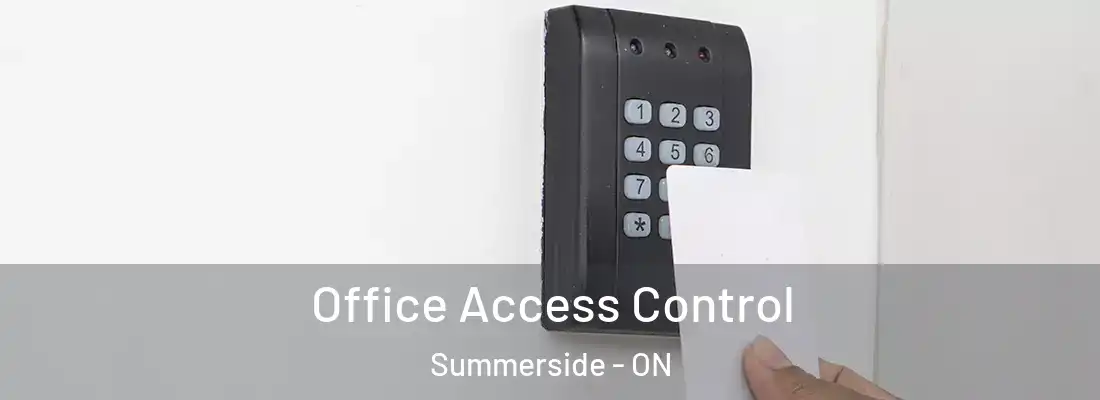  Office Access Control Summerside - ON