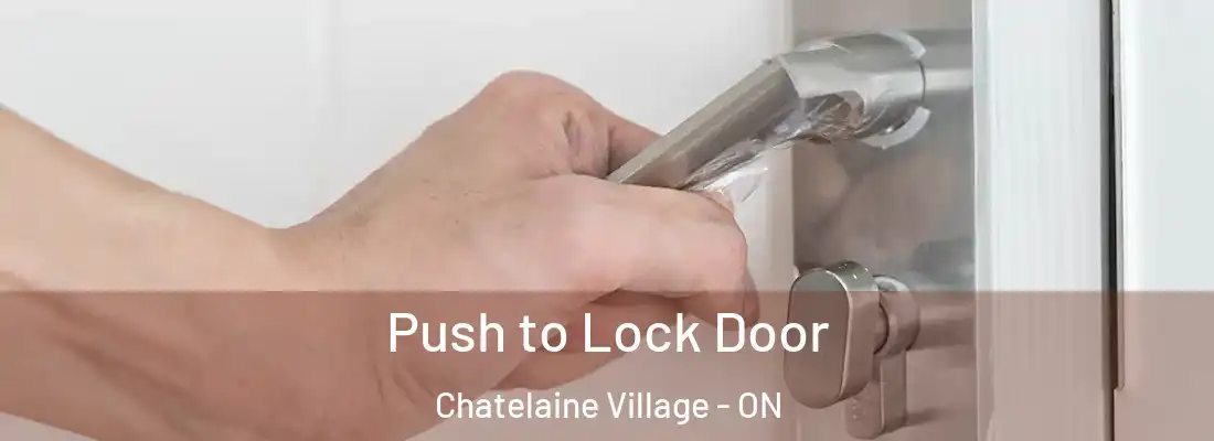  Push to Lock Door Chatelaine Village - ON