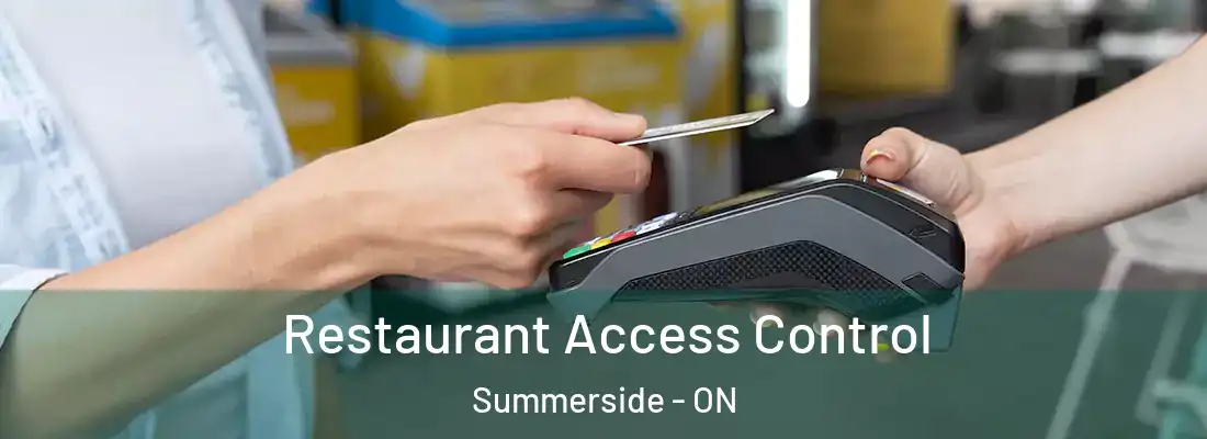  Restaurant Access Control Summerside - ON