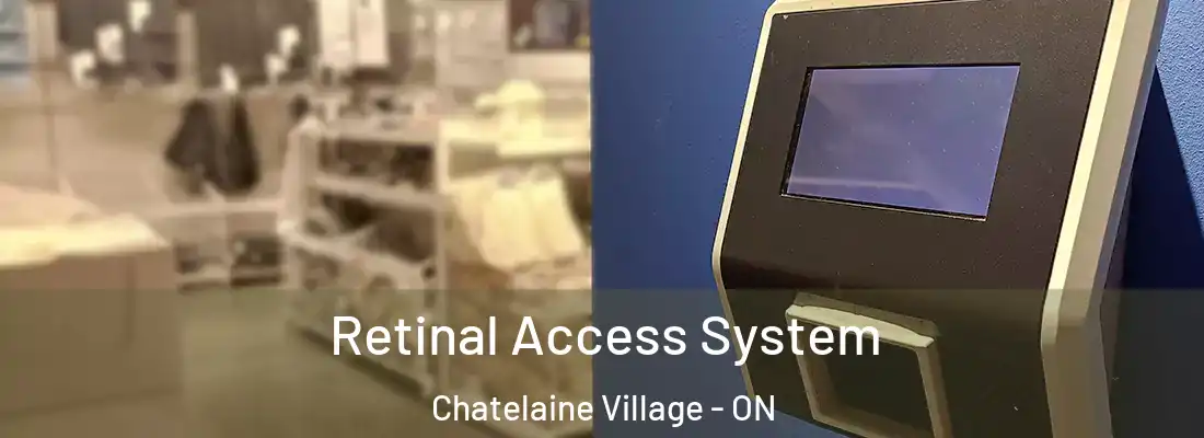  Retinal Access System Chatelaine Village - ON