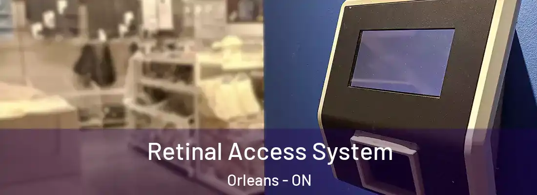  Retinal Access System Orleans - ON
