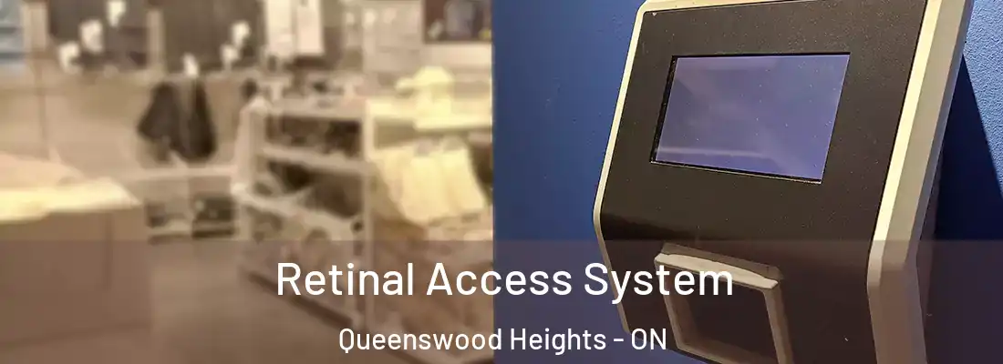  Retinal Access System Queenswood Heights - ON