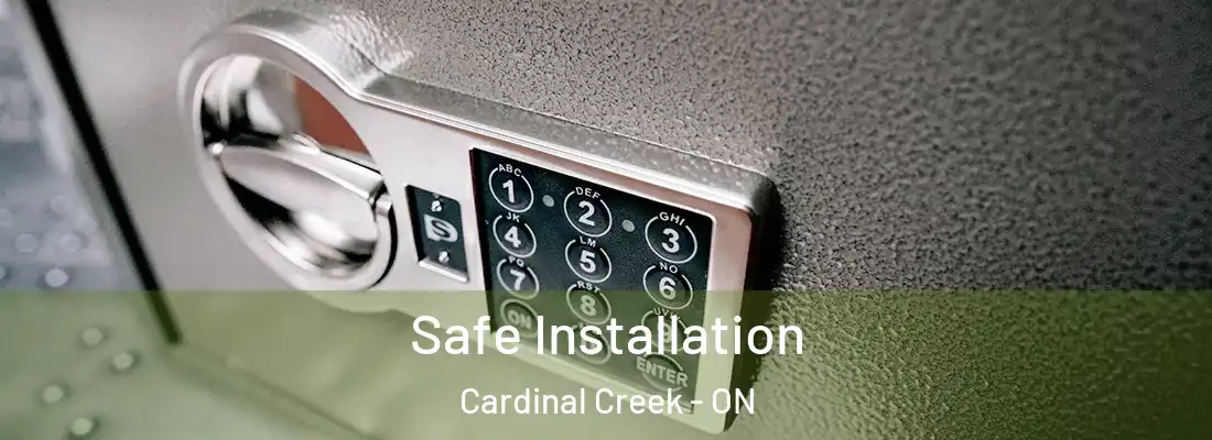  Safe Installation Cardinal Creek - ON