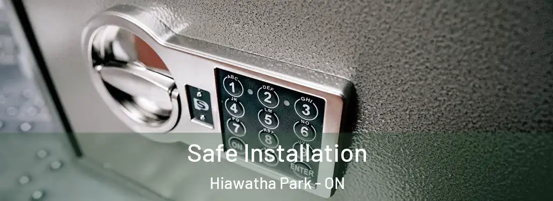  Safe Installation Hiawatha Park - ON
