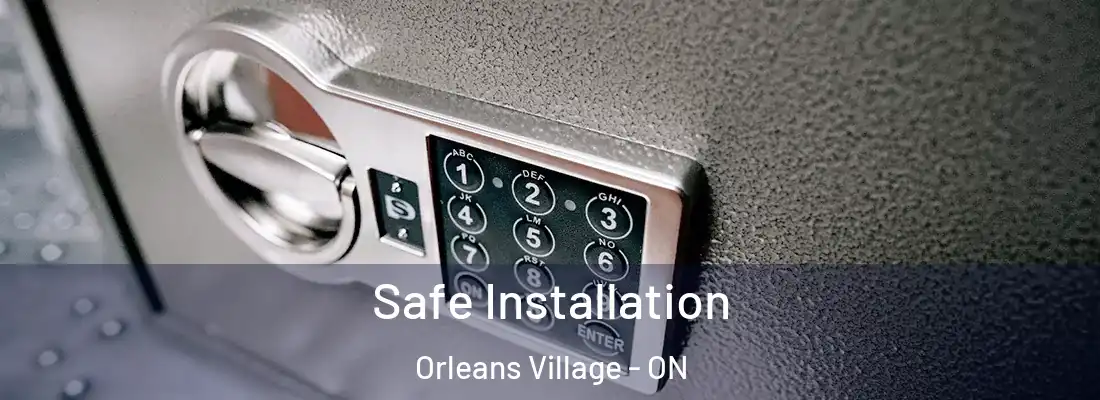  Safe Installation Orleans Village - ON
