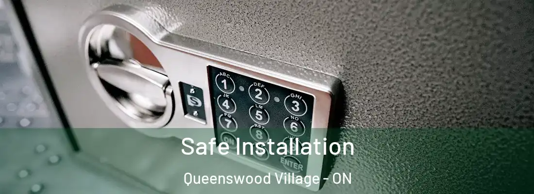  Safe Installation Queenswood Village - ON