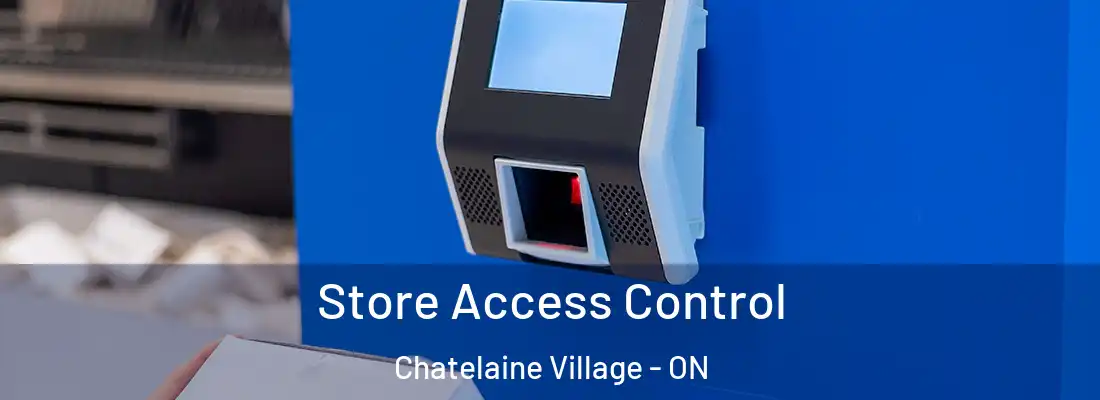  Store Access Control Chatelaine Village - ON