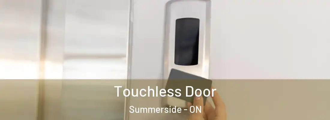  Touchless Door Summerside - ON
