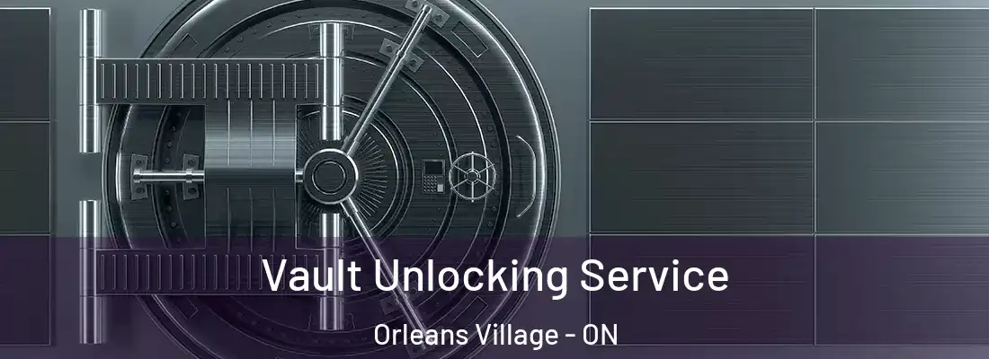  Vault Unlocking Service Orleans Village - ON