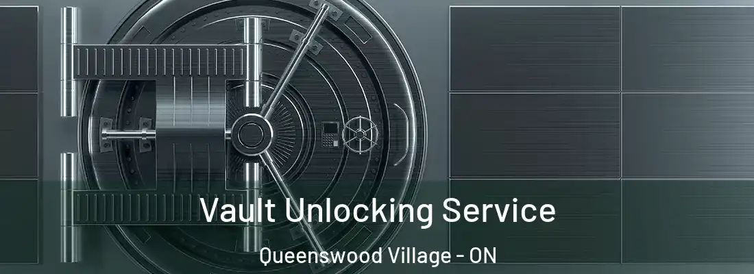  Vault Unlocking Service Queenswood Village - ON