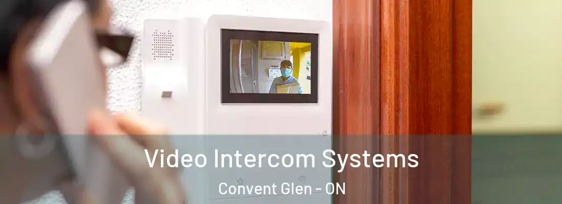 Video Intercom Systems Convent Glen - ON