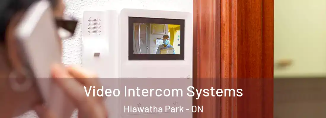  Video Intercom Systems Hiawatha Park - ON