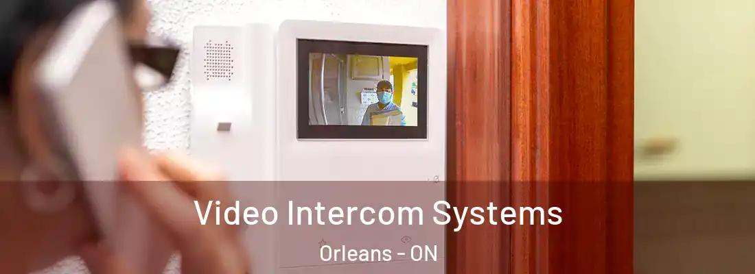 Video Intercom Systems Orleans - ON