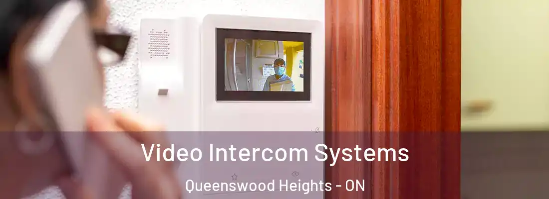  Video Intercom Systems Queenswood Heights - ON
