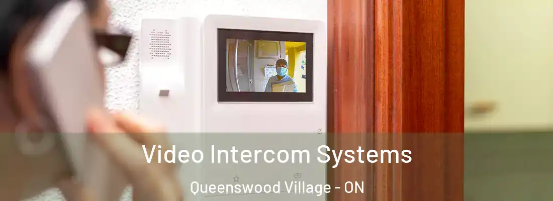  Video Intercom Systems Queenswood Village - ON